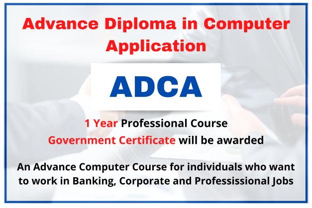 ADCA (Advance Diploma in Computer Application) is a advance certification course.
